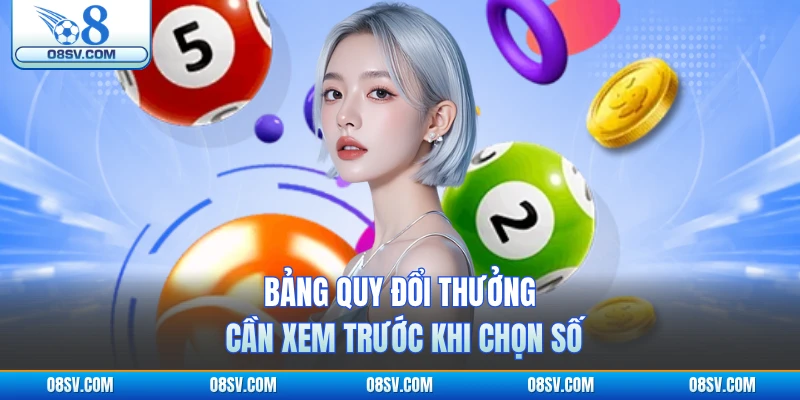 Bảng quy đổi thưởng cần xem trước khi chọn số