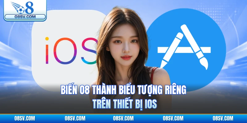 Biến O8 thành biểu tượng riêng trên thiết bị iOS 