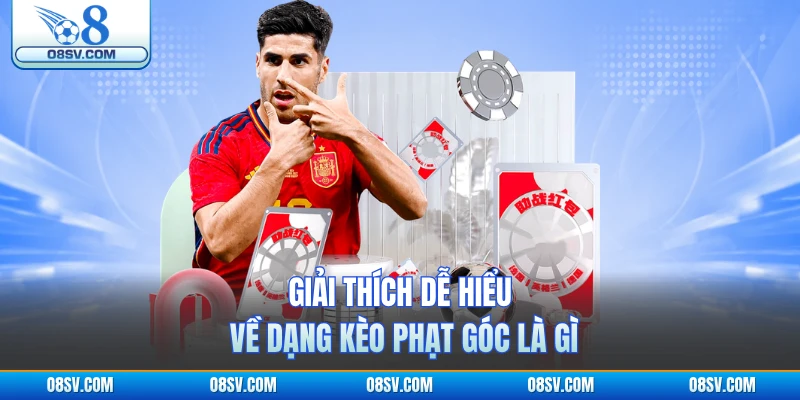 Giải thích dễ hiểu về dạng kèo phạt góc là gì
