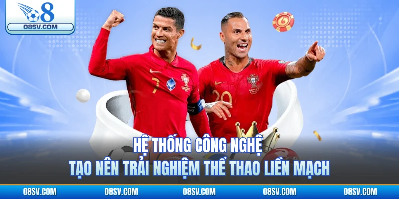 Hệ thống công nghệ tạo nên trải nghiệm thể thao liền mạch
