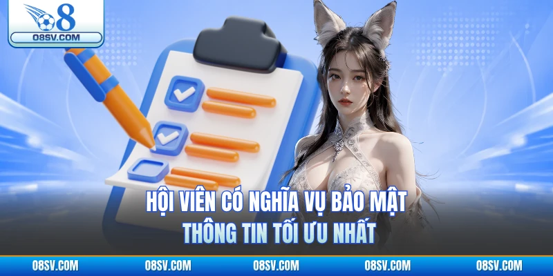 Hội viên có nghĩa vụ bảo mật thông tin tối ưu nhất