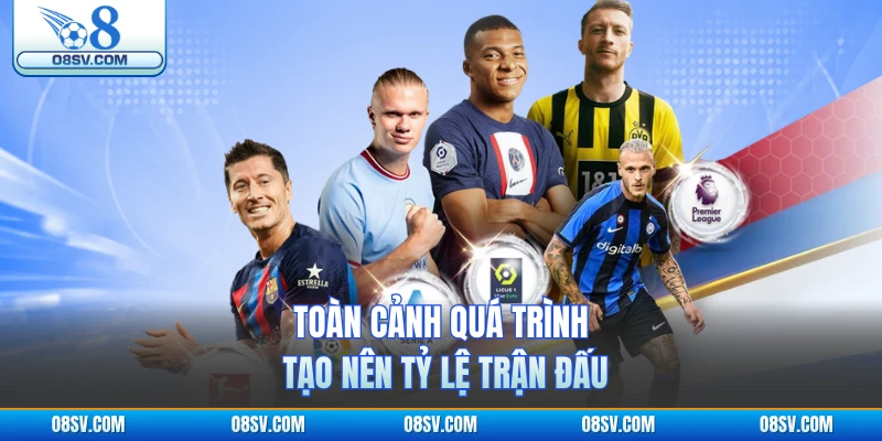 Toàn cảnh quá trình tạo nên tỷ lệ trận đấu